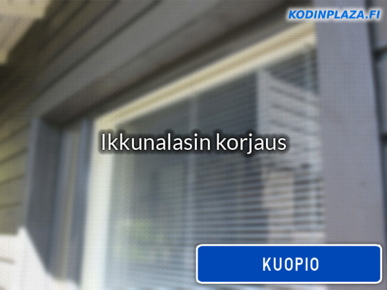 Ikkunalasin korjaus Kuopio