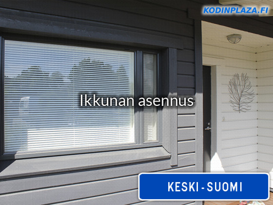 Ikkunan asennus Keski-Suomi