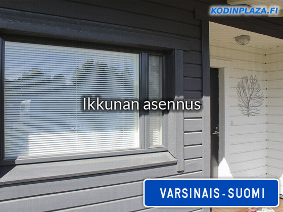 Ikkunan asennus Varsinais-Suomi