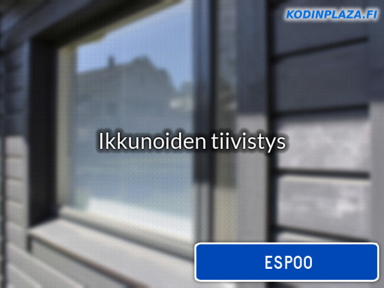 Ikkunoiden tiivistys Espoo