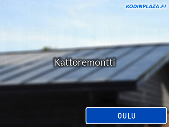 Kattoremontti Oulu