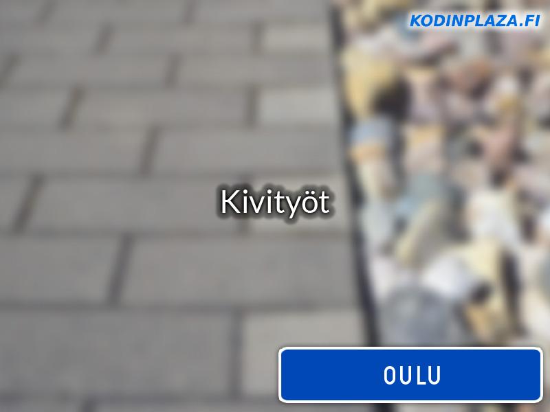 Kivityöt Oulu