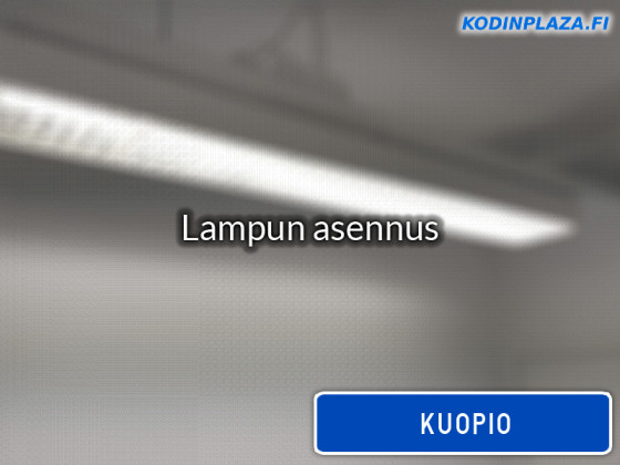 Lampun asennus Kuopio