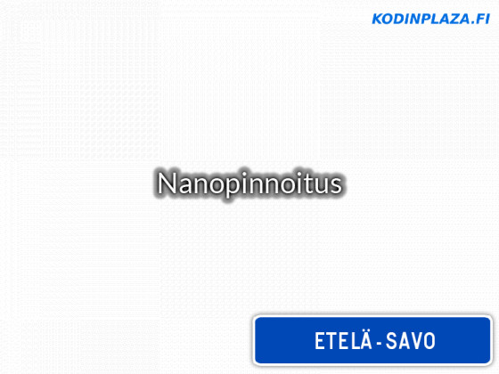 Nanopinnoitus Etelä-Savo