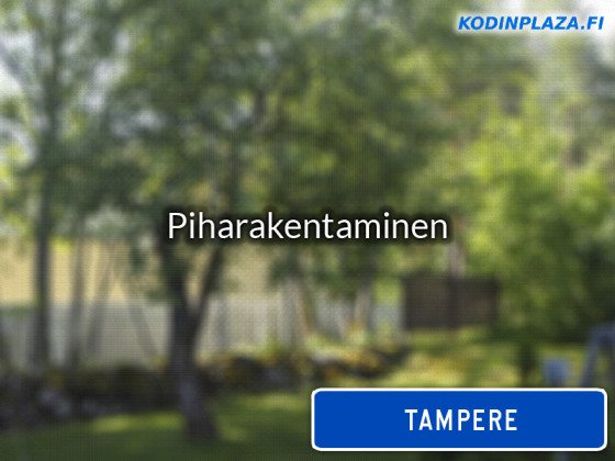Piharakentaminen Tampere