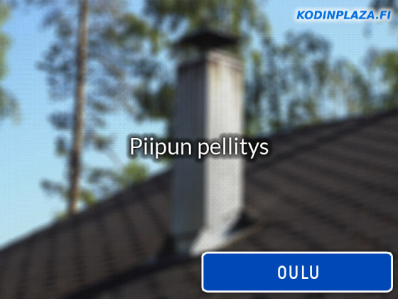 Piipun pellitys Oulu