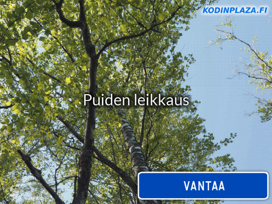 Puiden leikkaus Vantaa